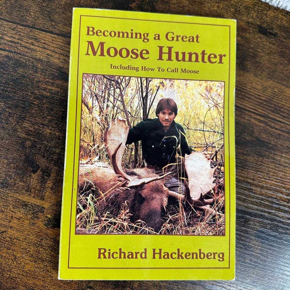 Frank Amato Becoming a Great Moose Hunter Richard Hackenberg‎ Yellow 1988